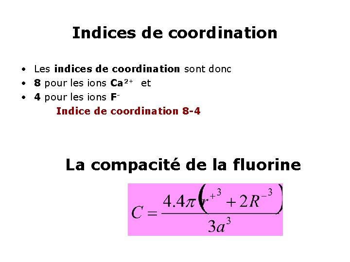 Indices de coordination • Les indices de coordination sont donc • 8 pour les