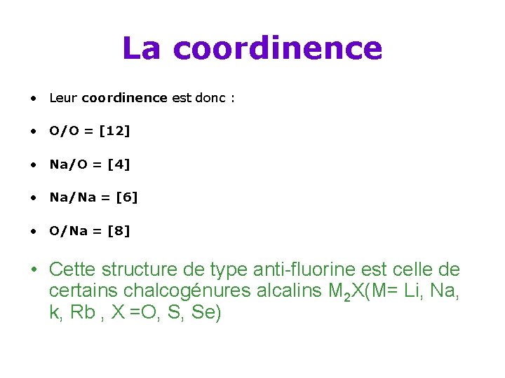 La coordinence • Leur coordinence est donc : • O/O = [12] • Na/O