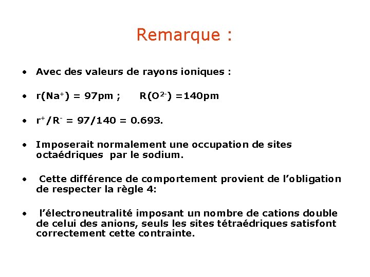 Remarque : • Avec des valeurs de rayons ioniques : • r(Na+) = 97