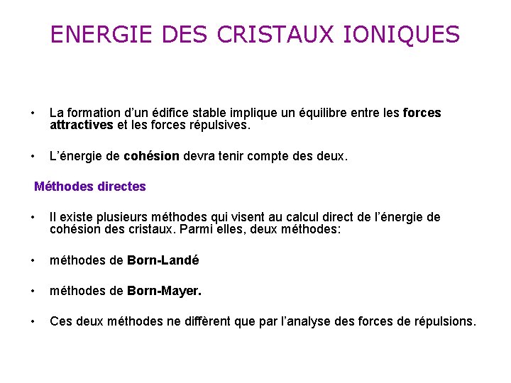 ENERGIE DES CRISTAUX IONIQUES • La formation d’un édifice stable implique un équilibre entre