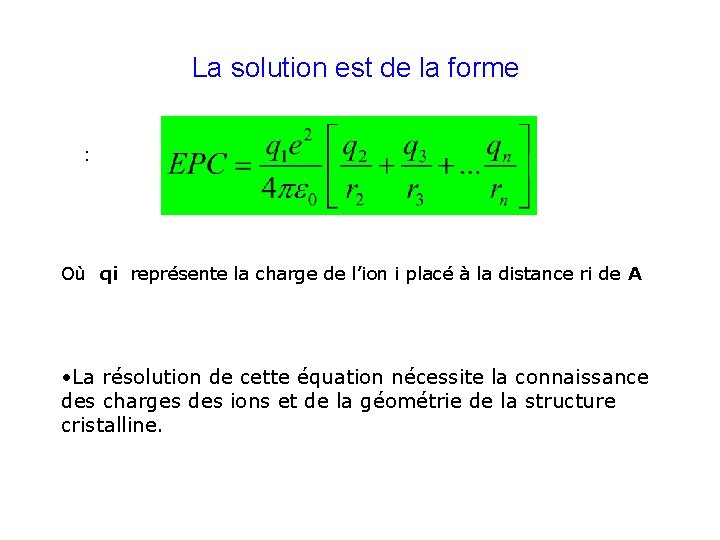 La solution est de la forme : Où qi représente la charge de l’ion