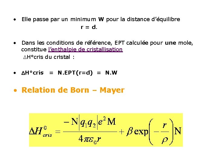  • Elle passe par un minimum W pour la distance d’équilibre r =