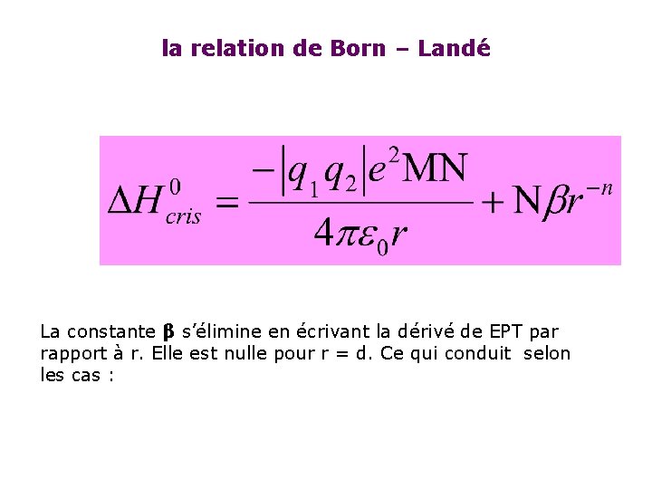 la relation de Born – Landé La constante β s’élimine en écrivant la dérivé