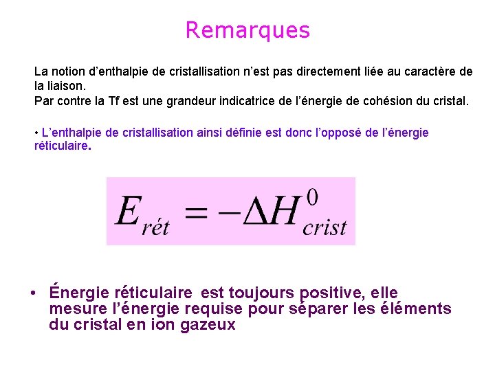 Remarques La notion d’enthalpie de cristallisation n’est pas directement liée au caractère de la