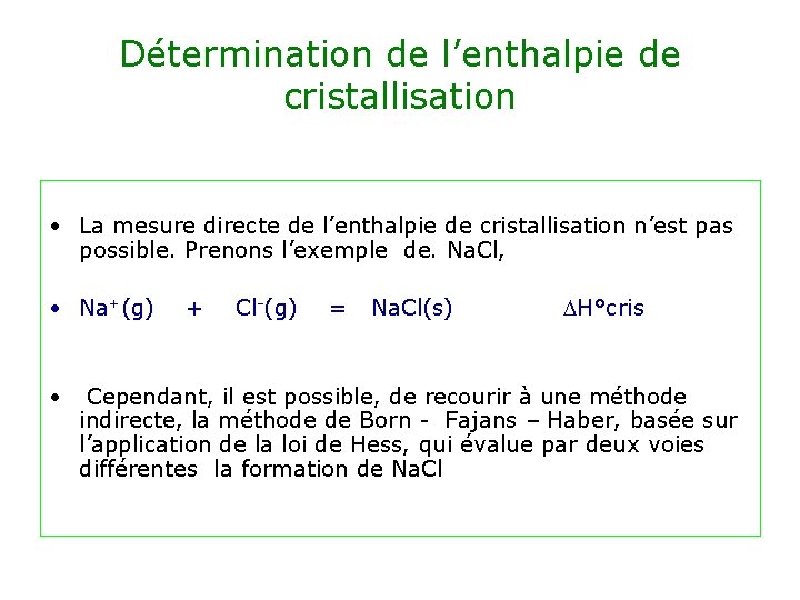 Détermination de l’enthalpie de cristallisation • La mesure directe de l’enthalpie de cristallisation n’est