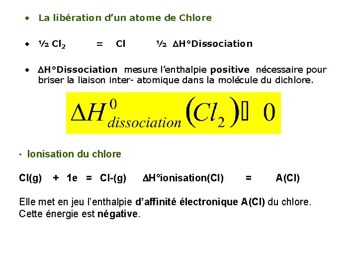  • La libération d’un atome de Chlore • ½ Cl 2 = Cl