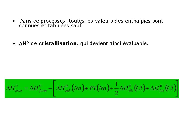  • Dans ce processus, toutes les valeurs des enthalpies sont connues et tabulées