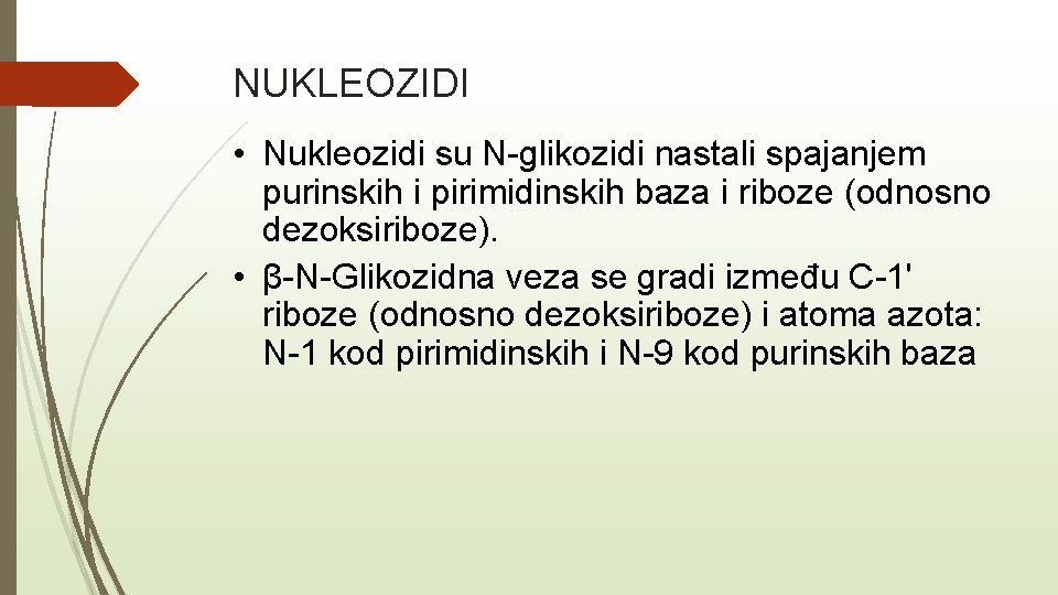NUKLEOZIDI • Nukleozidi su N-glikozidi nastali spajanjem purinskih i pirimidinskih baza i riboze (odnosno