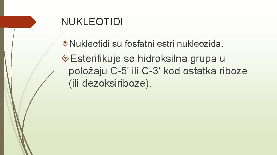 NUKLEOTIDI Nukleotidi su fosfatni estri nukleozida. Esterifikuje se hidroksilna grupa u položaju C-5' ili