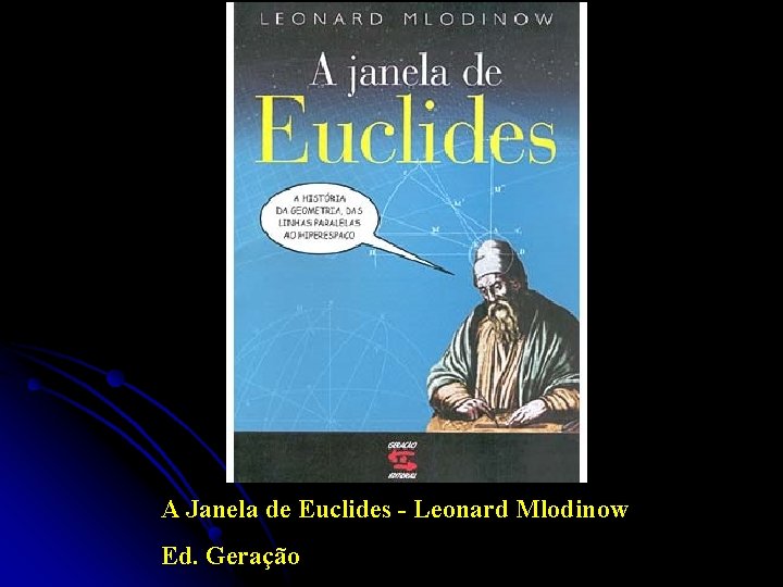 A Janela de Euclides - Leonard Mlodinow Ed. Geração 