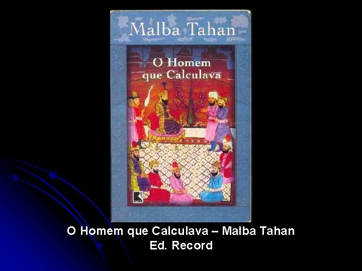 O Homem que Calculava – Malba Tahan Ed. Record 