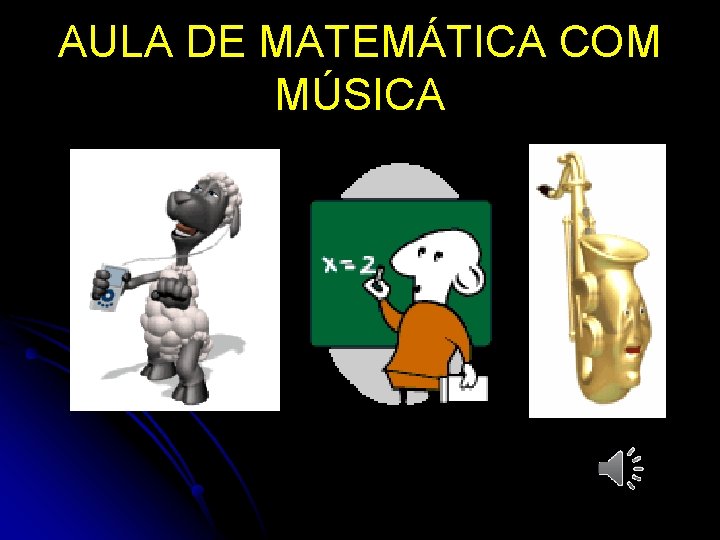 AULA DE MATEMÁTICA COM MÚSICA 