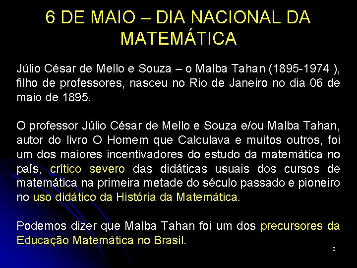 6 DE MAIO – DIA NACIONAL DA MATEMÁTICA Júlio César de Mello e Souza