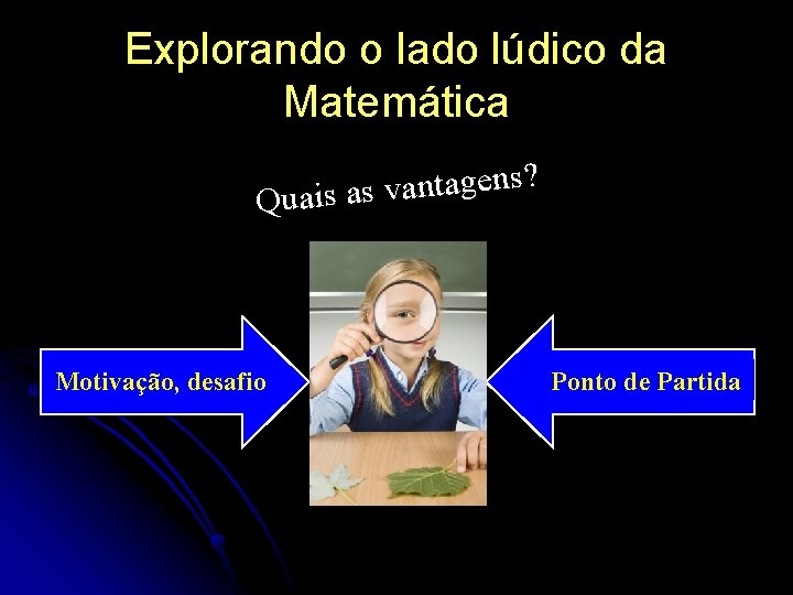 Explorando o lado lúdico da Matemática ? s n e g a t n