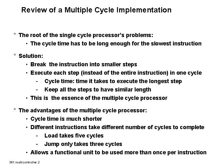 Review of a Multiple Cycle Implementation ° The root of the single cycle processor’s