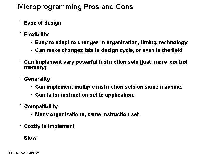 Microprogramming Pros and Cons ° Ease of design ° Flexibility • Easy to adapt