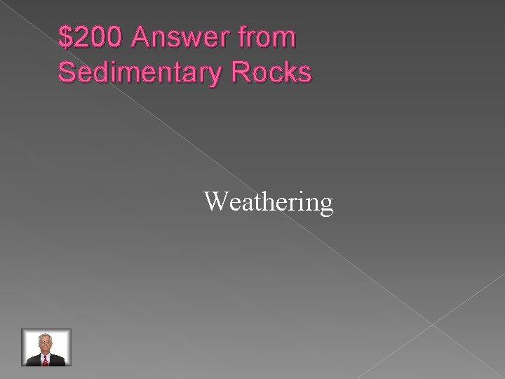 $200 Answer from Sedimentary Rocks Weathering 