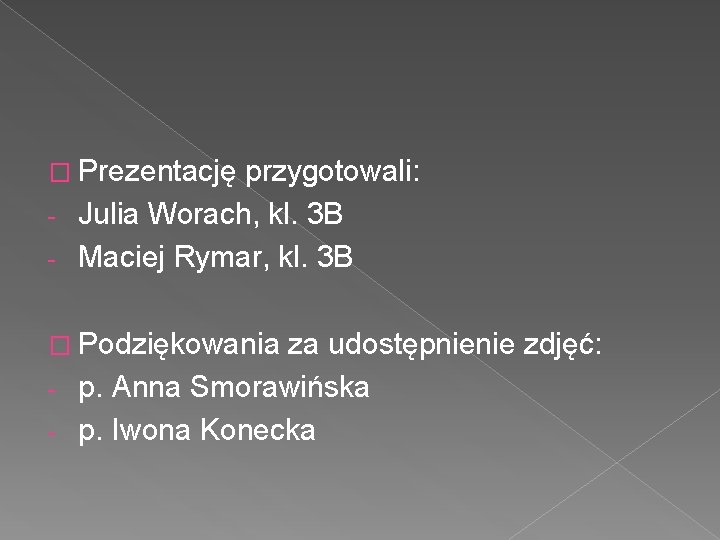 � Prezentację przygotowali: - Julia Worach, kl. 3 B - Maciej Rymar, kl. 3