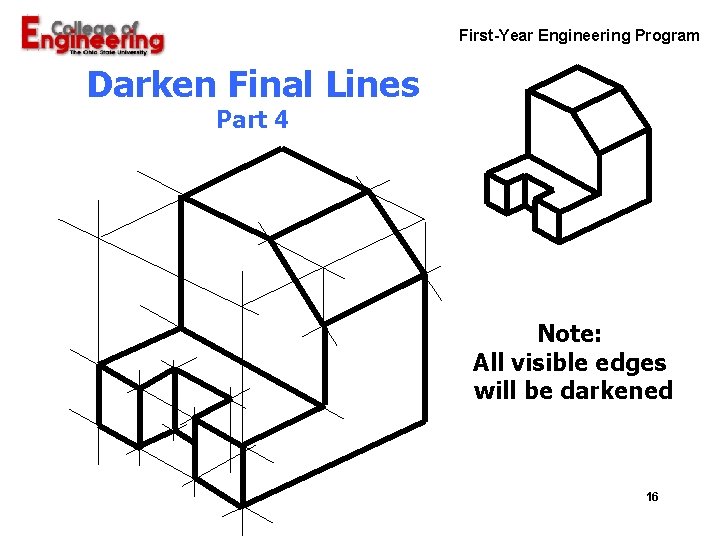 First-Year Engineering Program Darken Final Lines Part 4 Note: All visible edges will be