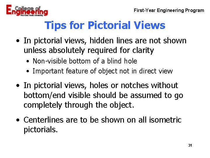 First-Year Engineering Program Tips for Pictorial Views • In pictorial views, hidden lines are