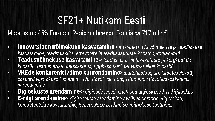 SF 21+ Nutikam Eesti Moodustab 45% Euroopa Regionaalarengu Fondistca 717 mln € • •