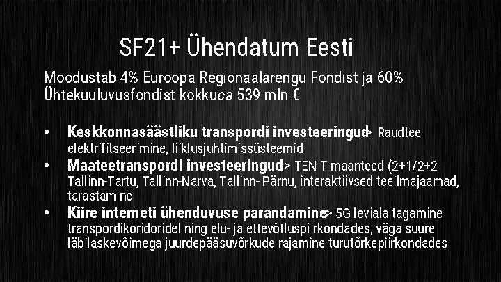 SF 21+ Ühendatum Eesti Moodustab 4% Euroopa Regionaalarengu Fondist ja 60% Ühtekuuluvusfondist kokku ca