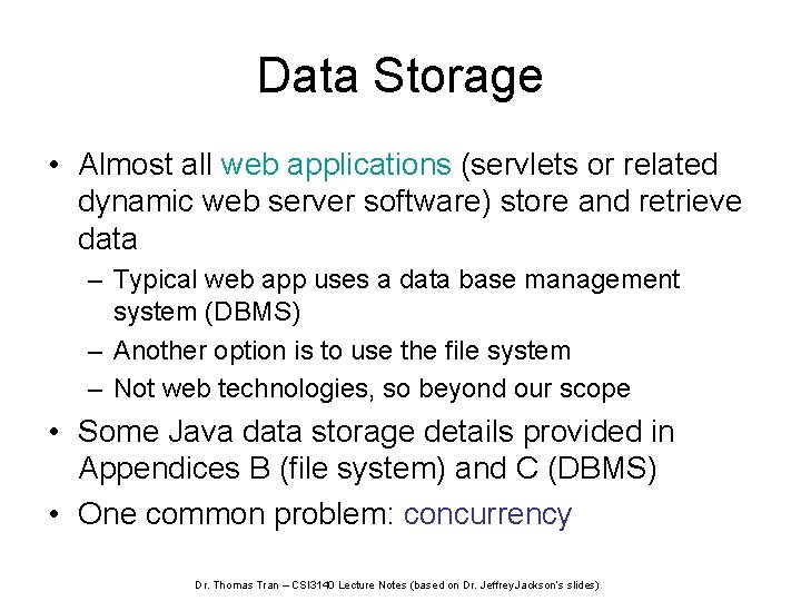 Data Storage • Almost all web applications (servlets or related dynamic web server software)