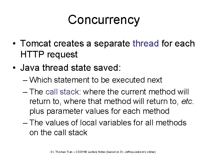 Concurrency • Tomcat creates a separate thread for each HTTP request • Java thread