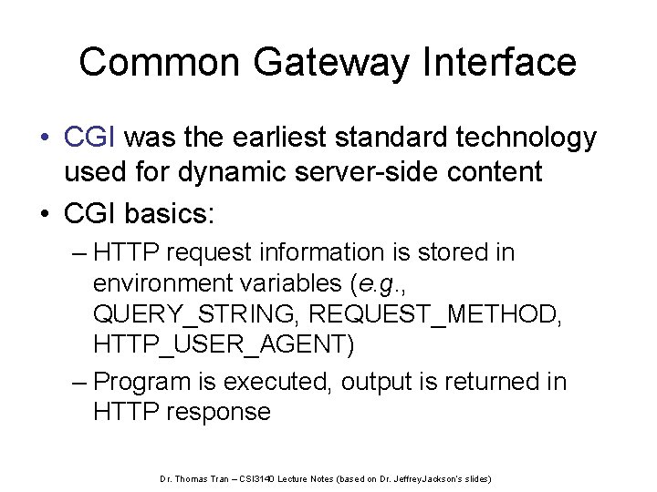 Common Gateway Interface • CGI was the earliest standard technology used for dynamic server-side