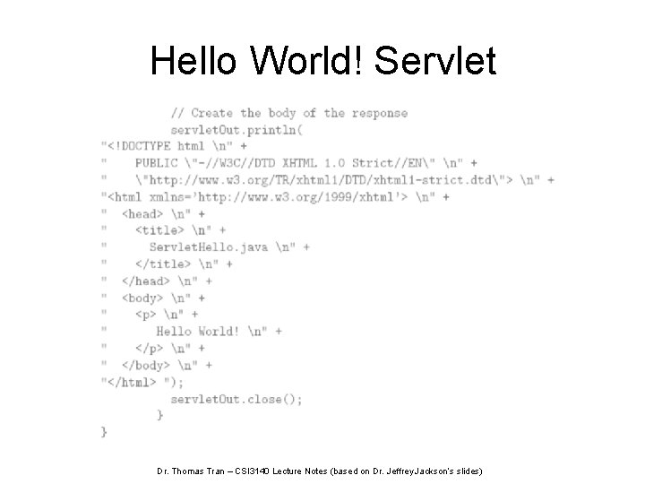 Hello World! Servlet Dr. Thomas Tran – CSI 3140 Lecture Notes (based on Dr.