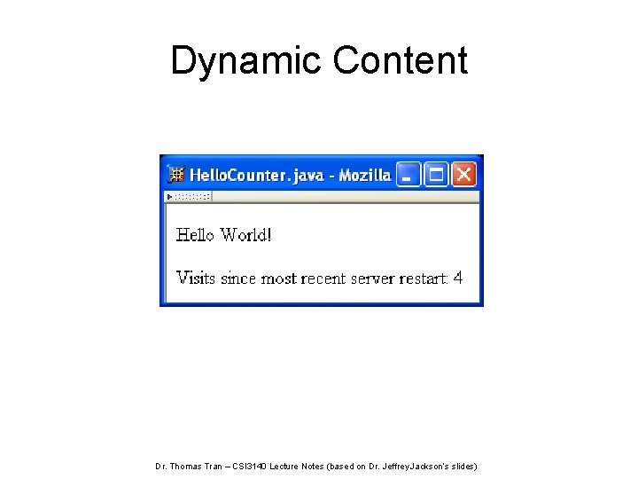 Dynamic Content Dr. Thomas Tran – CSI 3140 Lecture Notes (based on Dr. Jeffrey