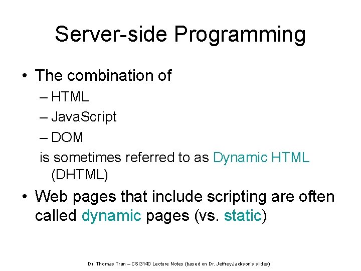 Server-side Programming • The combination of – HTML – Java. Script – DOM is