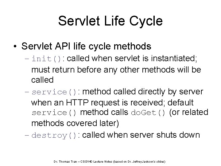 Servlet Life Cycle • Servlet API life cycle methods – init(): called when servlet