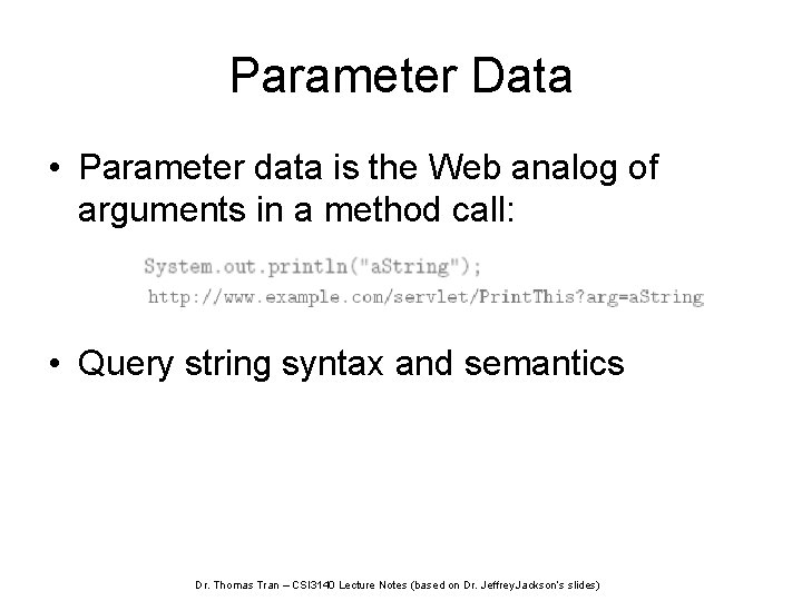 Parameter Data • Parameter data is the Web analog of arguments in a method