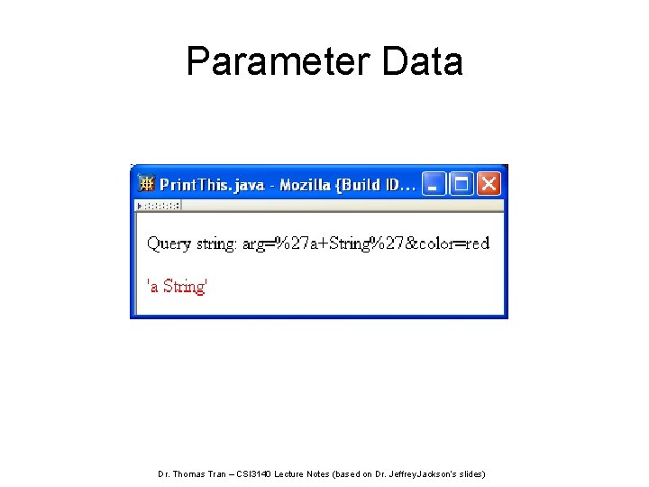 Parameter Data Dr. Thomas Tran – CSI 3140 Lecture Notes (based on Dr. Jeffrey