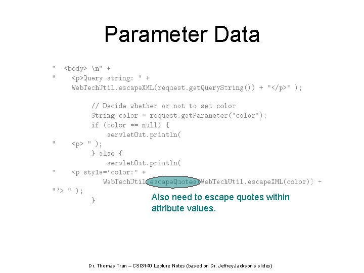 Parameter Data Also need to escape quotes within attribute values. Dr. Thomas Tran –