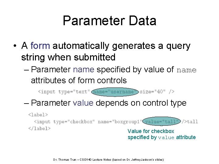 Parameter Data • A form automatically generates a query string when submitted – Parameter