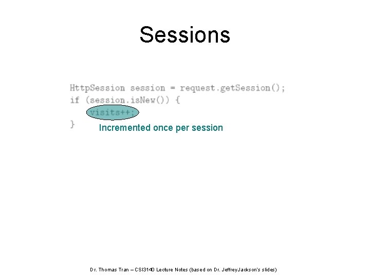 Sessions Incremented once per session Dr. Thomas Tran – CSI 3140 Lecture Notes (based