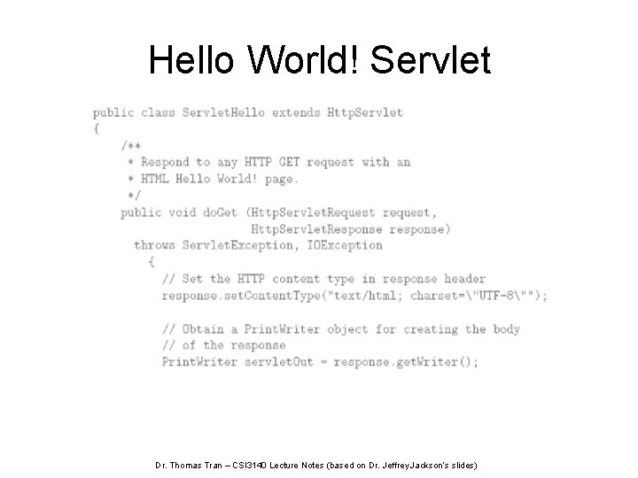 Hello World! Servlet Dr. Thomas Tran – CSI 3140 Lecture Notes (based on Dr.