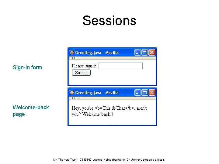 Sessions Sign-in form Welcome-back page Dr. Thomas Tran – CSI 3140 Lecture Notes (based