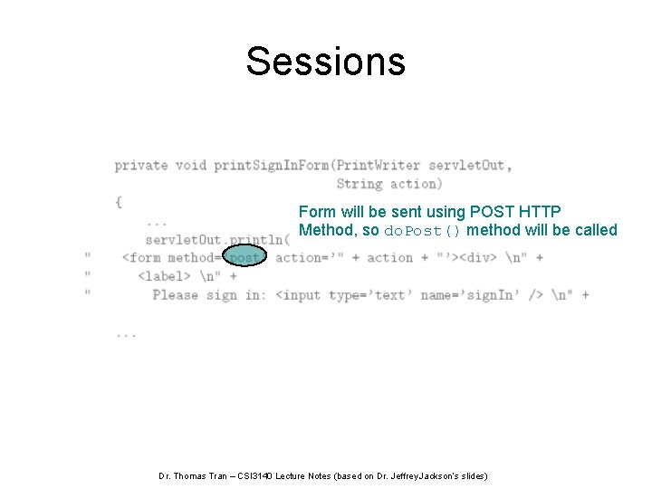 Sessions Form will be sent using POST HTTP Method, so do. Post() method will