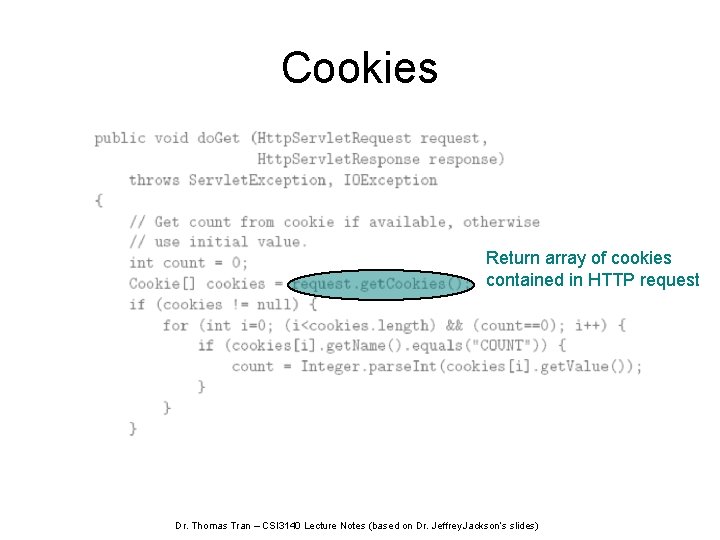 Cookies Return array of cookies contained in HTTP request Dr. Thomas Tran – CSI