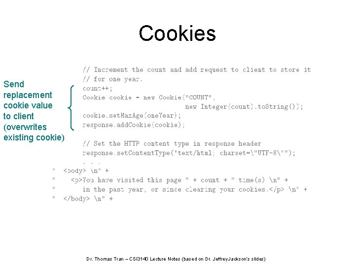 Cookies Send replacement cookie value to client (overwrites existing cookie) Dr. Thomas Tran –
