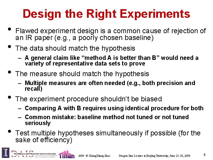 Design the Right Experiments • • • Flawed experiment design is a common cause