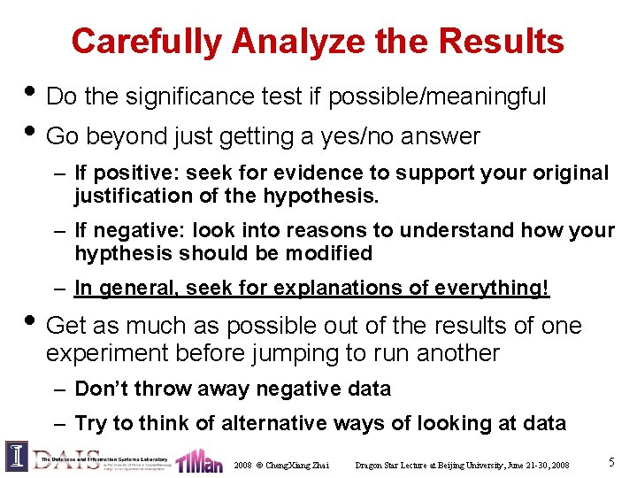 Carefully Analyze the Results • Do the significance test if possible/meaningful • Go beyond