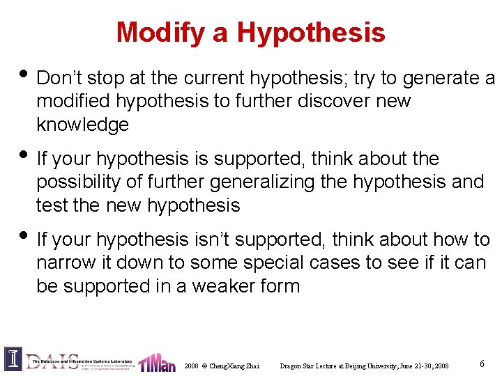 Modify a Hypothesis • Don’t stop at the current hypothesis; try to generate a