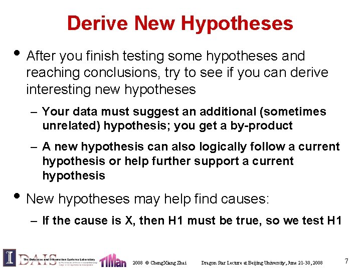 Derive New Hypotheses • After you finish testing some hypotheses and reaching conclusions, try