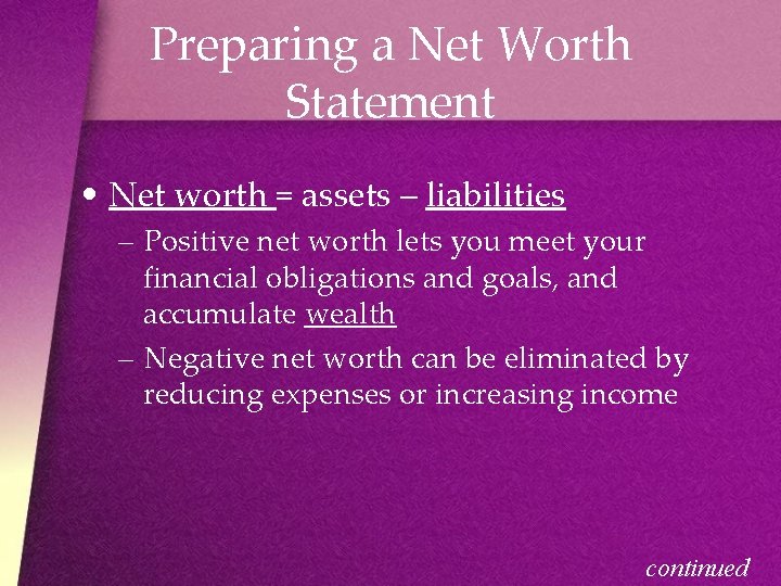 Preparing a Net Worth Statement • Net worth = assets – liabilities – Positive