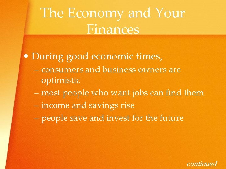 The Economy and Your Finances • During good economic times, – consumers and business