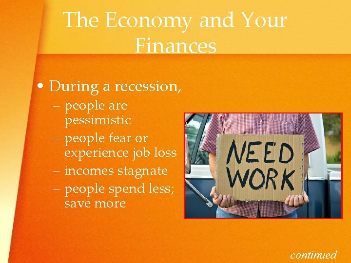 The Economy and Your Finances • During a recession, – people are pessimistic –